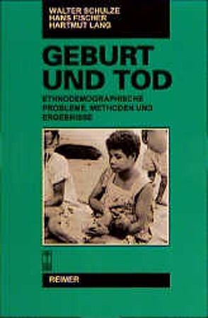 Materialien zur Kultur der Wampar, Papua New Guinea / Geburt und Tod von Fischer,  Hans, Lang,  Hartmut, Schulze,  Walter