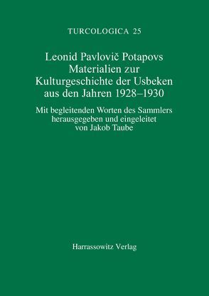 Materialien zur Kulturgeschichte der Usbeken aus den Jahren 1928-1930 von Potapov,  Leonid P, Taube,  Jakob