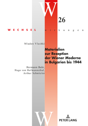 Materialien zur Rezeption der Wiener Moderne in Bulgarien bis 1944 von Vlashki,  Mladen