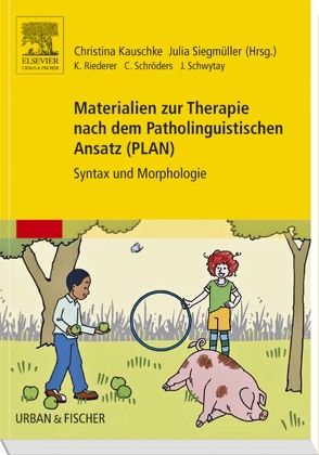 Materialien zur Therapie nach dem Patholinguistischen Ansatz (PLAN) von Hädrich,  Catherine, Kauschke,  Christina, Riederer,  Katrin, Schwytay,  Jeannine, Siegmüller,  Julia