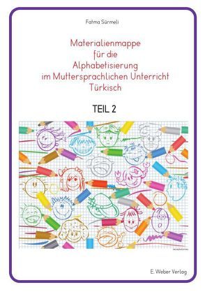 Materialienmappe für die Alphabetisierung im Muttersprachlichen Unterricht Türkisch von Stachnick,  Lisa, Sürmeli,  Fatma