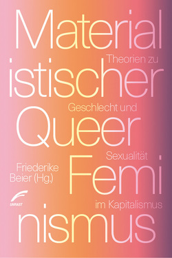 Materialistischer Queer-Feminismus von Beier,  Friederike, Govrin,  Jule
