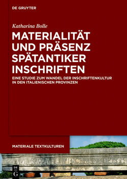 Materialität und Präsenz spätantiker Inschriften von Bolle,  Katharina