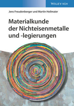 Materialkunde der Nichteisenmetalle und -legierungen von Freudenberger,  Jens, Heilmaier,  Martin
