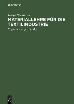 Materiallehre für die Textilindustrie von Ristenpart,  Eugen [Mitarb.], Spennrath,  Joseph