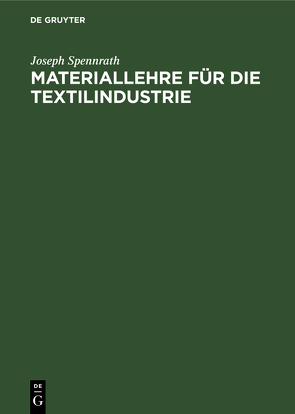 Materiallehre für die Textilindustrie von Spennrath,  Joseph