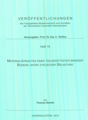 Materialverhalten eines teilgesättigten bindigen Bodens unter zyklischer Belastung von Becker,  Thomas