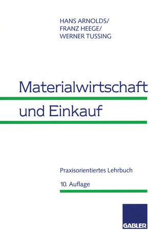 Materialwirtschaft und Einkauf von Arnolds,  Hans, Heege,  Franz, Tussing,  Werner
