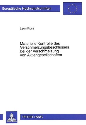 Materielle Kontrolle des Verschmelzungsbeschlusses bei der Verschmelzung von Aktiengesellschaften von Ross,  Leon
