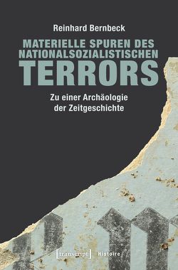 Materielle Spuren des nationalsozialistischen Terrors von Bernbeck,  Reinhard