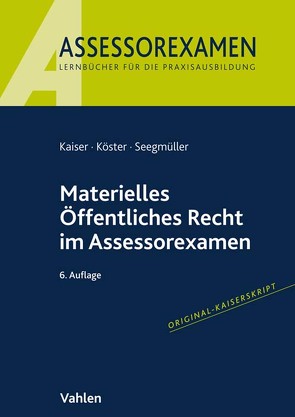 Materielles Öffentliches Recht im Assessorexamen von Kaiser,  Torsten, Köster,  Thomas, Seegmüller,  Robert