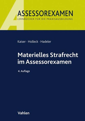 Materielles Strafrecht im Assessorexamen von Hadeler,  Henning, Holleck,  Torsten, Kaiser,  Horst