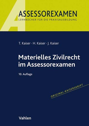 Materielles Zivilrecht im Assessorexamen von Kaiser,  Horst, Kaiser,  Jan, Kaiser,  Torsten