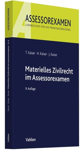 Materielles Zivilrecht im Assessorexamen von Kaiser,  Horst, Kaiser,  Jan, Kaiser,  Torsten
