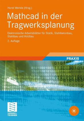 Mathcad in der Tragwerksplanung von Denk,  Heiko, Francke,  Wolfgang, Gerold,  Fabian, Lumpe,  Günter, Michaelsen,  Silke, Möller,  Gunnar, Schulz,  Günter, Werkle,  Horst