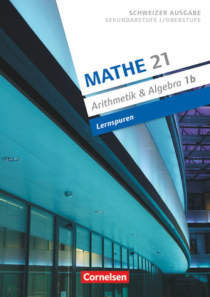 Mathe 21 – Sekundarstufe I/Oberstufe – Arithmetik und Algebra – Band 1 von Jenzer,  Andreas, Merki,  Gallus, Welti,  Stefan