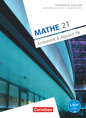 Mathe 21 – Sekundarstufe I/Oberstufe – Arithmetik und Algebra – Band 1 von Jenzer,  Andreas, Merki,  Gallus, Welti,  Stefan