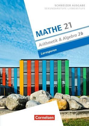 Mathe 21 – Sekundarstufe I/Oberstufe – Arithmetik und Algebra – Band 2 von Jenzer,  Andreas, Keusch,  Rolf