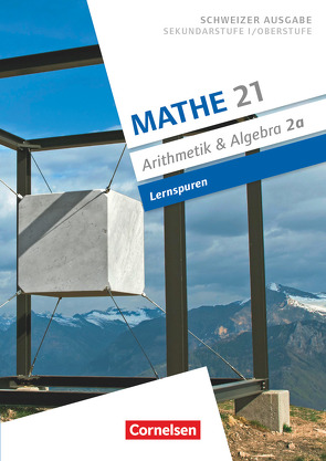 Mathe 21 – Sekundarstufe I/Oberstufe – Arithmetik und Algebra – Band 2 von Jenzer,  Andreas, Keusch,  Rolf