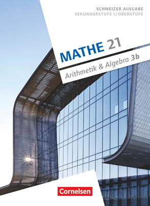 Mathe 21 – Sekundarstufe I/Oberstufe – Arithmetik und Algebra – Band 3 von Jenzer,  Andreas, Merki,  Gallus, Welti,  Stefan