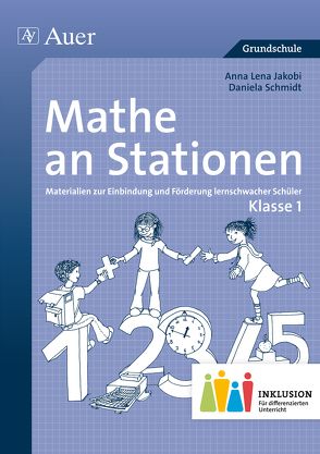 Mathe an Stationen 1 Inklusion von Jakobi,  Anna Lena, Schmidt,  Daniela