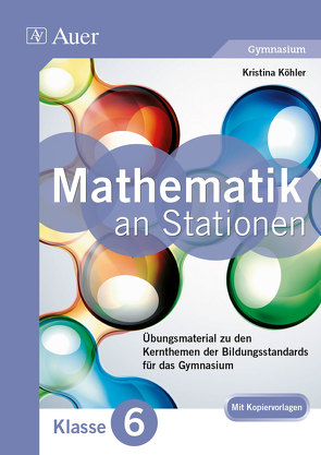 Mathe an Stationen 6 Gymnasium von Köhler,  Kristina
