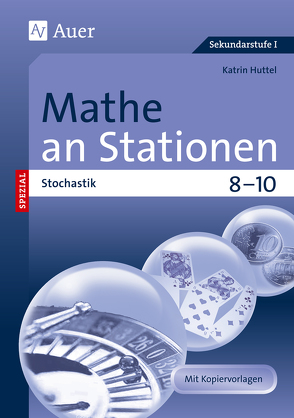 Mathe an Stationen Spezial Stochastik 8-10 von Huttel,  Katrin