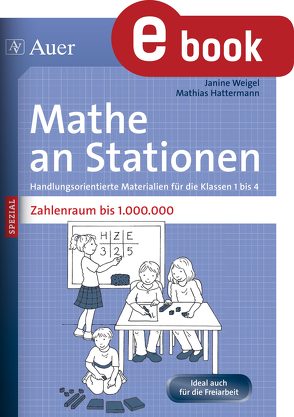 Mathe an Stationen SPEZIAL Zahlenraum bis 1000000 von Hattermann,  Mathias, Weigel,  Janine