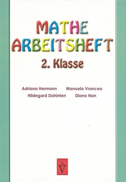 Mathe Arbeitsheft 2. Klasse von Dahinten,  Hildegard, Hermann,  Adriana, Nan,  Diana, Vrancea,  Manuela