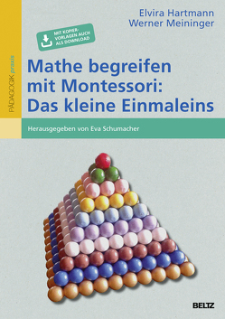 Mathe begreifen mit Montessori: Das kleine Einmaleins von Hartmann,  Elvira, Meininger,  Werner, Schumacher,  Eva