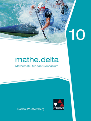 mathe.delta – Baden-Württemberg / mathe.delta Baden-Württemberg 10 von Goy,  Axel, Kastner,  Christoph, Kleine,  Michael, Ruppert,  Markus, Siller,  Angela, Siller,  Hans-Stefan, Zwölfer,  Almut