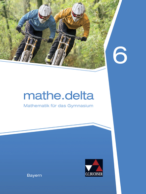 mathe.delta – Bayern / mathe.delta Bayern 6 von Bergmann,  Dieter, Brendel,  Anne, Eisentraut,  Franz, Ernst,  Stefan, Kessler,  Stephan, Lauffer,  Verena, Leeb,  Petra, Schmidt-Kessel,  Martina