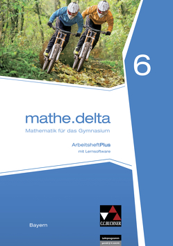 mathe.delta – Bayern / mathe.delta Bayern AHPlus 6 von Eisentraut,  Franz, Friedrich,  Natalie, Leeb,  Petra, Schätz,  Ulrike