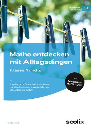 Mathe entdecken mit Alltagsdingen – Klasse 1 und 2 von Fuchs,  Mandy