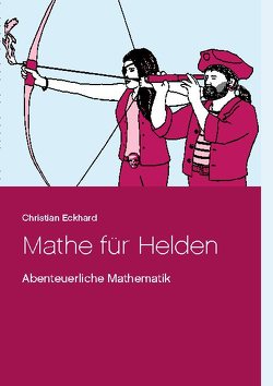 Mathe für Helden von Eckhard,  Christian