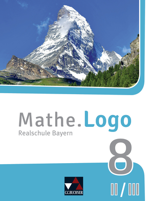 Mathe.Logo – Bayern – neu / Mathe.Logo Bayern 8 II/III – neu von Gilg,  Andreas, Kleine,  Michael, Listl,  Birgit, Siebler,  Dominik, Weixler,  Patricia, Weixler,  Simon