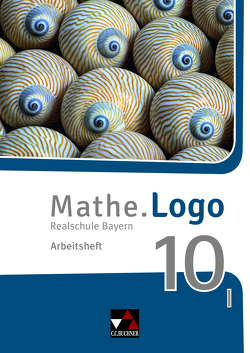 Mathe.Logo – Bayern – neu / Mathe.Logo Bayern AH 10 I – neu von Kleine,  Michael, Weixler,  Patricia, Weixler,  Simon