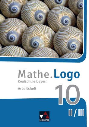 Mathe.Logo – Bayern – neu / Mathe.Logo Bayern AH 10 II/III – neu von Beyer,  Dagmar, Kleine,  Michael, Weixler,  Patricia, Weixler,  Simon