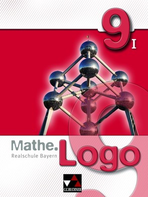 Mathe.Logo – Realschule Bayern / Mathe.Logo Bayern 9/I von Gilg,  Andreas, Grill,  Ivonne, Kleine,  Michael, Mühlbauer,  Evelyn, Schüßler,  Andreas, Skorsetz,  Birgit, Strobel,  Andreas, Trost,  Katja, Weixler,  Patricia, Weixler,  Simon