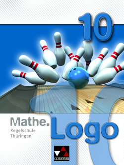 Mathe.Logo – Regelschule Thüringen / Mathe.Logo Regelschule Thüringen 10 von Enghardt,  Ingolf, Etzold,  Heiko, Fischer,  Eva, Kleine,  Michael, Prill,  Thomas, Skorsetz,  Birgit