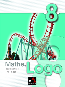 Mathe.Logo – Regelschule Thüringen / Mathe.Logo Regelschule Thüringen 8 von Etzold,  Heiko, Fischer,  Eva, Forte,  Attilio, Hieb,  Toralf, Igler,  Sabine, Kleine,  Michael, Ludwig,  Matthias, Prill,  Thomas, Skorsetz,  Birgit