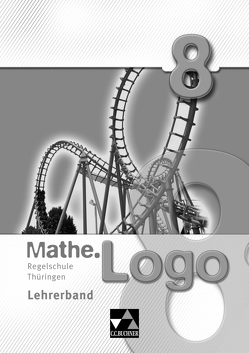 Mathe.Logo – Regelschule Thüringen / Mathe.Logo Regelschule Thüringen LB 8 von Adams,  Julia, Domres,  Laura, Ferdinand,  Anna-Theresia, Kämmerling,  Sören, Kleine,  Michael, Ludwig,  Matthias, Podolskaya,  Tatiana, Prill,  Thomas, Vosen,  Malte