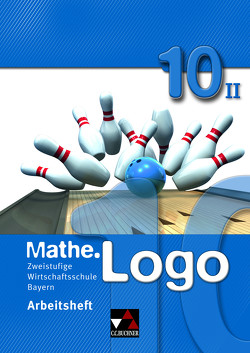 Mathe.Logo Wirtschaftsschule Bayern / Mathe.Logo Wirtschaftsschule AH 10/II von Kleine,  Michael