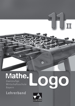 Mathe.Logo Wirtschaftsschule Bayern / Mathe.Logo Wirtschaftsschule LB 11/II von Kleine,  Michael, Landgraf,  Celine, Schmidt,  Tom, Vogl,  Kassandra