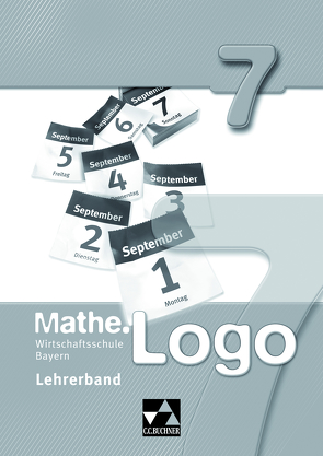 Mathe.Logo Wirtschaftsschule Bayern / Mathe.Logo Wirtschaftsschule LB 7 von Adams,  Julia, Ferdinand,  Anna-Theresia, Fischer,  Eva, Groß,  Nadine, Kleine,  Michael, Krause,  Sonja, Rogler,  Lisa, Schmück,  Mareike