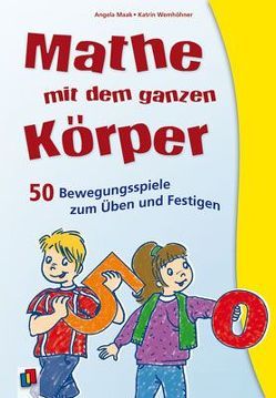 Mathe mit dem ganzen Körper von Barth,  Katrin, Maak,  Angela