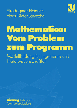 Mathematica: Vom Problem zum Programm von Heinrich,  Elkedagmar, Janetzko,  Hans-D.