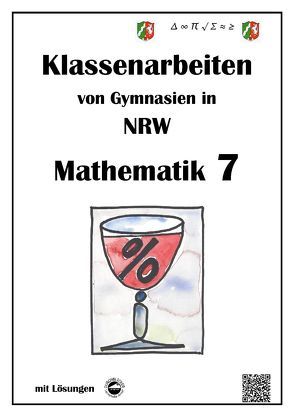 Mathematik 7 – Klassenarbeiten von Gymnasien in NRW mit Lösungen von Arndt,  Claus, Schmid,  Heinrich