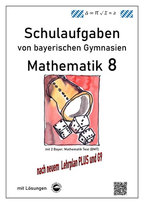 Mathematik 8 Schulaufgaben (G9, LehrplanPLUS) von bayerischen Gymnasien mit Lösungen von Arndt,  Claus, Schmid,  Heinrich