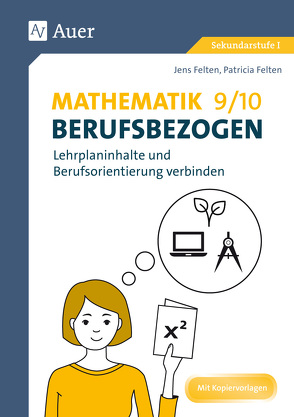 Mathematik 9-10 berufsbezogen von Felten,  Jens, Felten,  Patricia